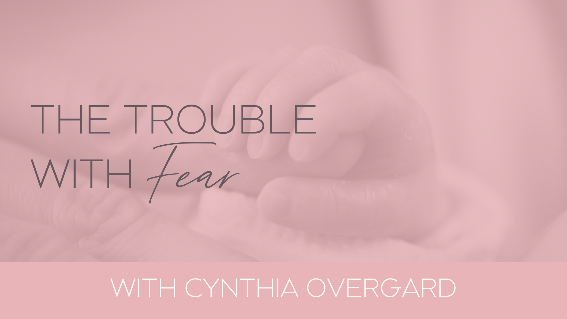 The Trouble with Fear