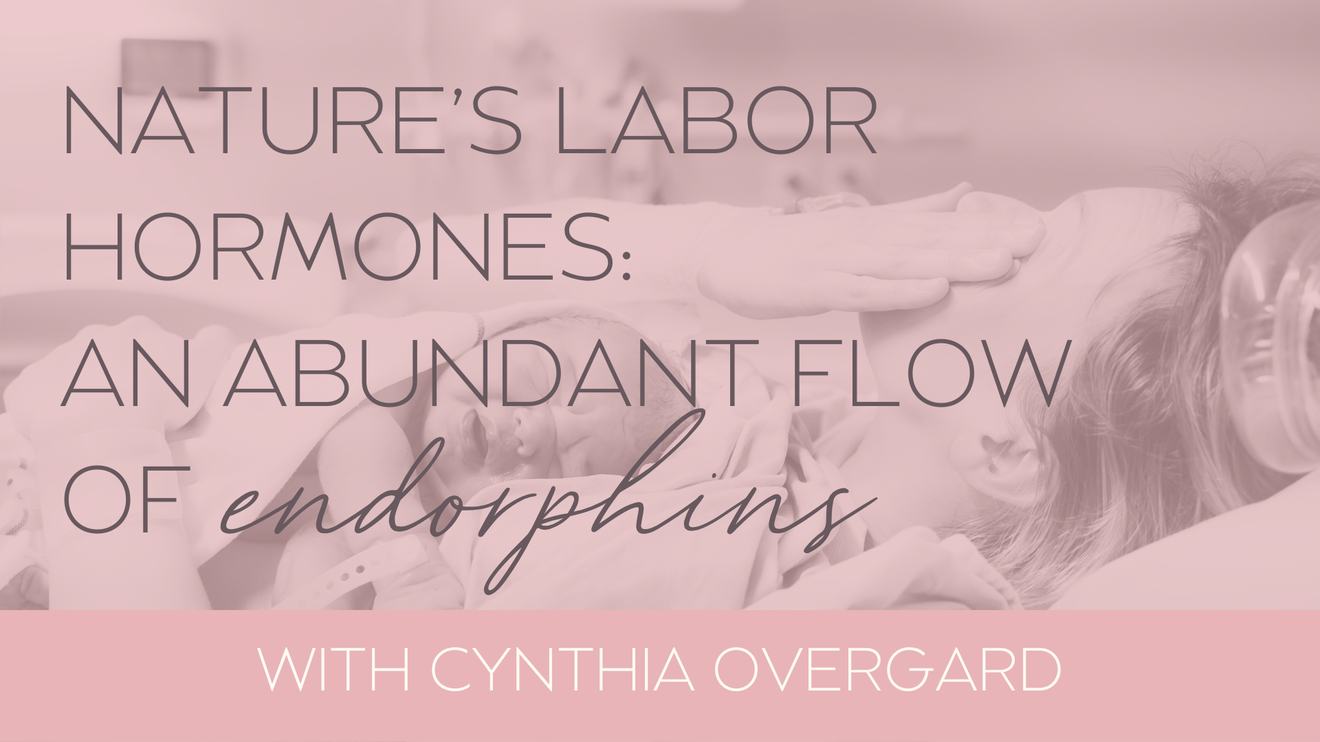 Nature's Labor Hormones: An Abundant Flow of Endorphins