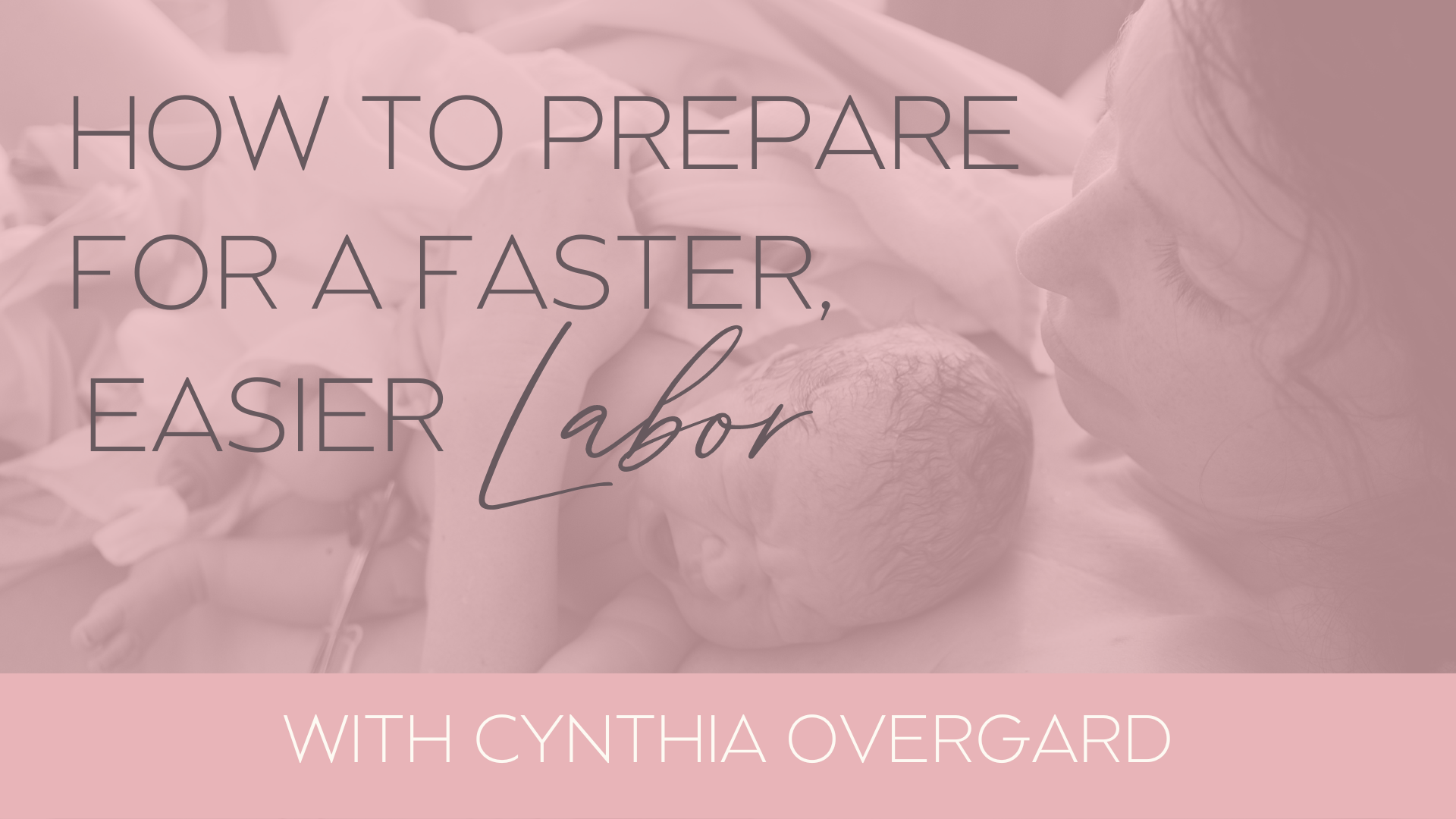 How To Prepare for a Faster, Easier Labor